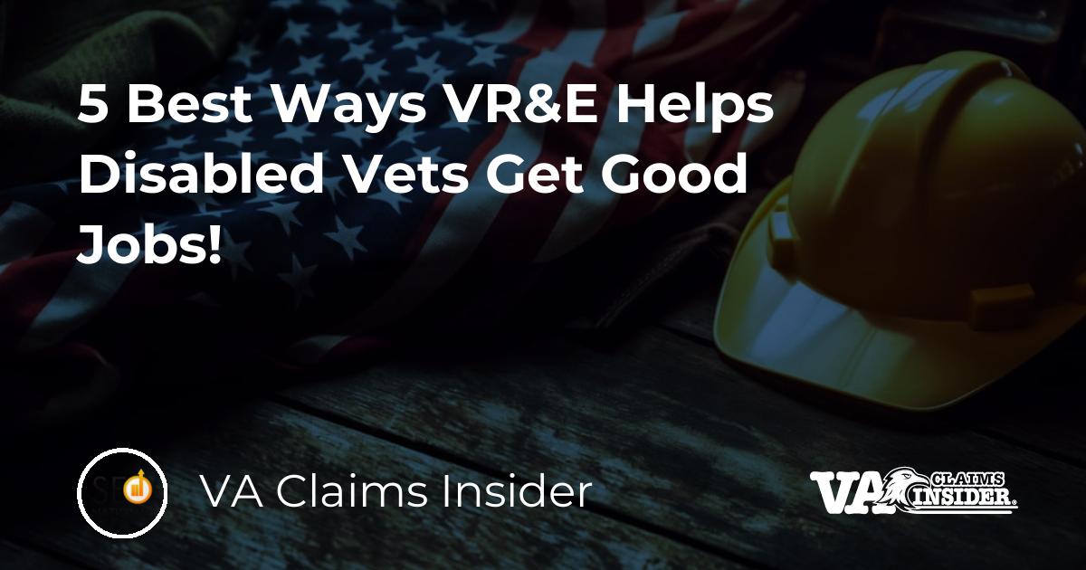 5 Best Ways VR&E Helps Disabled Vets Get Good Jobs! RallyPoint