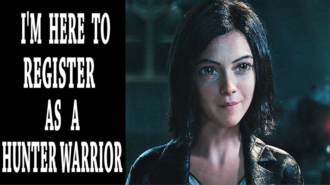 "I'm here to register as a hunter warrior." Alita Battle Angel (2019