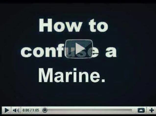 How to confuse a marine