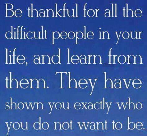 Be thankful for difficult people