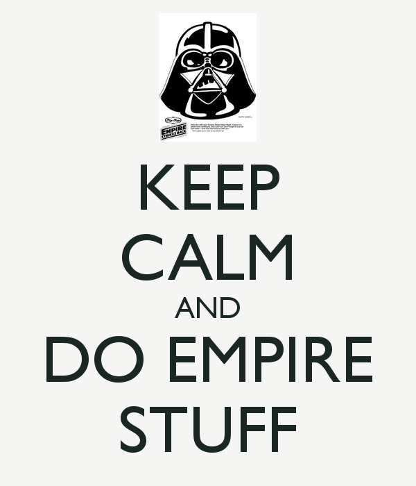 Keep calm and do empire stuff