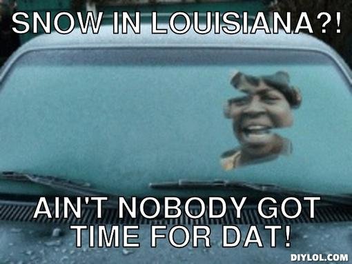 Sweet brown ice meme generator snow in louisiana ain t nobody got time for dat 0c61cf
